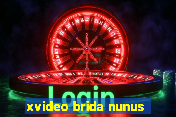 xvideo brida nunus